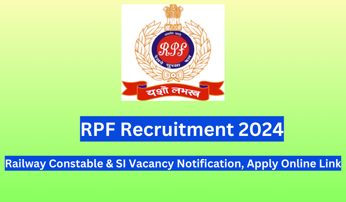 RPF Recruitment 2024 Railway Constable & SI Vacancy Notification, Apply